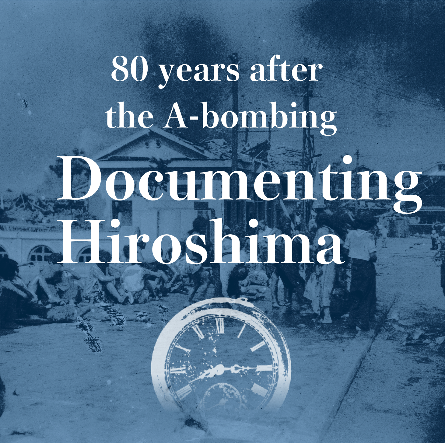 被爆80年企画 ヒロシマドキュメント -記録と記憶から伝える- 